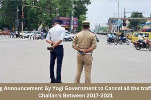 Big Announcement By Yogi Government to Cancel all the traffic Challan's Between 2017-2021