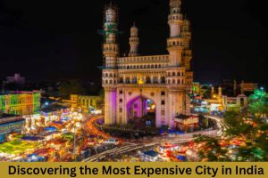 Most Expensive City In India